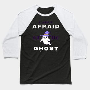 I Ain't Afraid Of No Ghost. Baseball T-Shirt